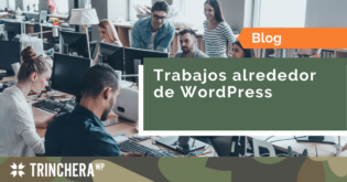 Trabajos alrededor de WordPress - Trinchera WP