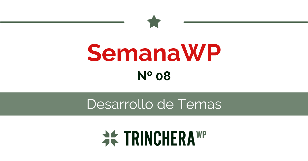 SemanaWP #08 «Desarrollo de Temas» - Trinchera WP